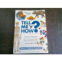 TELL ME HOW? ANSWERS TO HUNDREDS OF QUESTIONS (CARTE IN LIMBA ENGLEZA)