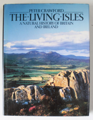 THE LIVING ISLES , A NATURAL HISTORY OF BRITAIN AND IRELAND by PETER CRAWFORD , 1985 foto