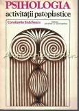 Psihologia Activitatii Patoplastice - Constantin Enachescu - Tiraj: 4900 Exp.