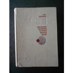 LIVIU SOLOMON - ELASTICITATE LINIARA. INTRODUCERE MATEMATICA IN STATICA...
