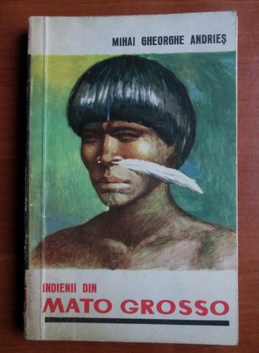 Mihai Gh. Andries - Indienii din Mato Grosso