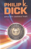 Philip K. Dick - Omul din castelul inalt