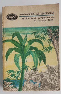 Memoriile lui Garibaldi - Revazute si completate de Al. Dumas - tatal foto