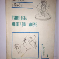 MIRCEA ELIADE - PSIHOLOGIA MEDITATIEI INDIENE - STUDII DEPRE YOGA (1992, 221 p.)
