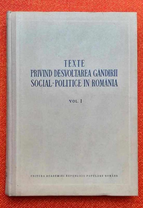 Texte privind desvoltarea gandirii social-politice in Romania, VOL. 1 **1954