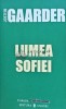 Lumea Sofiei - Jostein Gaarder, Editura Univers, 2006, 508 pagini, Coperta Brosata, Stare Foarte Buna