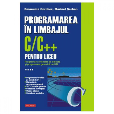 Programarea in limbajul C/C++ pentru liceu - Volumul 4 - Emanuela Cerchez, Marinel Serb foto