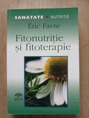 Fitonutritie si fitoterapie- Eric Favre foto