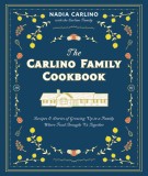 The Carlino Family Cookbook: Recipes &amp; Stories of Growing Up in a Family Where Food Brought Us Together