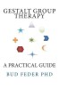 Gestalt Group Therapy: A Practical Guide: Second Edition