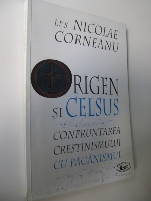 Origen si Celsus Confruntarea crestinismului cu paganismul - Nicolae Corneanu foto