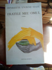 Fratele meu omul &amp;amp;#8211; Henriette Yvonne Stahl foto