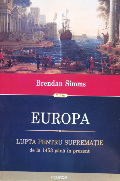 Europa. Lupta pentru suprematie de la 1453 pana in prezent