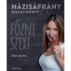 H&aacute;zis&aacute;fr&aacute;ny szak&aacute;csk&ouml;nyv - Főzni szexi - D&eacute;ri Szilvia
