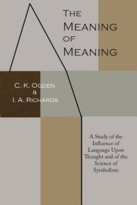 The Meaning of Meaning: A Study of the Influence of Language Upon Thought and of the Science of Symbolism foto