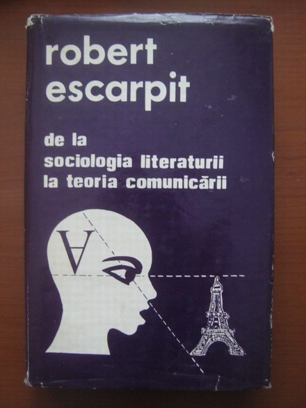 Robert Escarpit - De la sociologia literaturii la teoria comunicarii