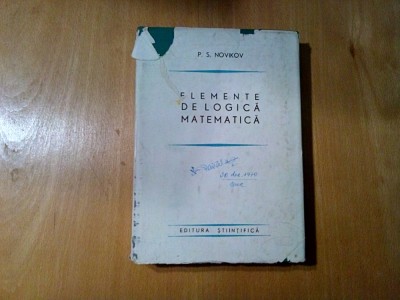 ELEMENTE DE LOGICA MATEMATICA - P. S. Novikov - 1966, 383 p.; tiraj: 4000 ex. foto