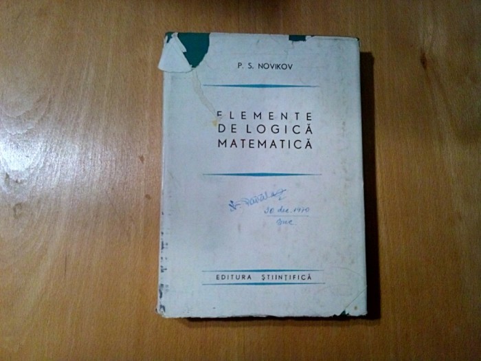 ELEMENTE DE LOGICA MATEMATICA - P. S. Novikov - 1966, 383 p.; tiraj: 4000 ex.