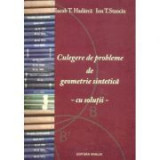 Culegere de probleme de geometrie sintetica - cu solutii - Iacob T. Hadarca, Ion T. Stanciu