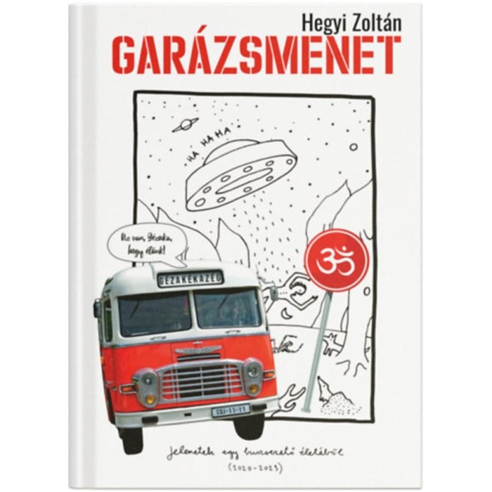 Gar&aacute;zsmenet - Jelenetek egy buszvezető &eacute;let&eacute;ből (2020-2023) - Hegyi Zolt&aacute;n