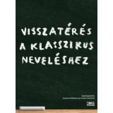 Visszat&eacute;r&eacute;s a klasszikus nevel&eacute;shez - Joanna Williams, 2025