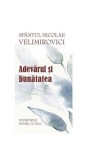 Adevărul și bunătatea. Parabole şi istorii cu t&acirc;lc - Paperback brosat - Nicolae Velimirovici - Sophia