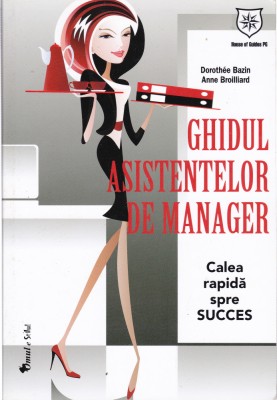 AS - DOROTHEE BAZIN, ANNE BROILLIARD - GHIDUL ASISTENTELOR DE MANAGER foto