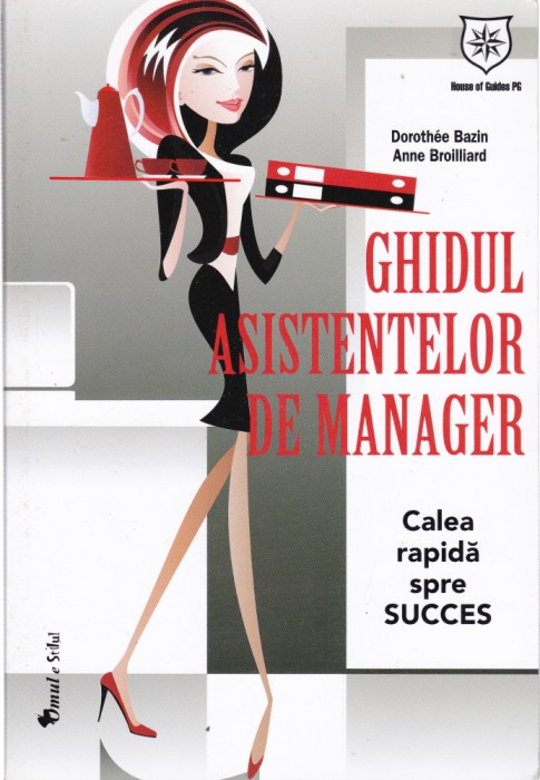 AS - DOROTHEE BAZIN, ANNE BROILLIARD - GHIDUL ASISTENTELOR DE MANAGER