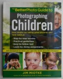 The BetterPhoto Guide to Photographing Children de Jim Miotke - Carte Fotografie Arta