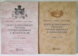 TEXTE SI DOCUMENTE PRIVIND ISTORIA MODERNA A ROMANILOR ( 1774 - 1918 ) , VOLUMELE I - II de IULIAN ONCESCU ... EMANUEL PLOPEANU , 2009