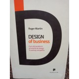 Roger Martin - Design of business (Editia: 2010)
