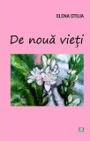 Cumpara ieftin De noua vieti/Elena Otilia