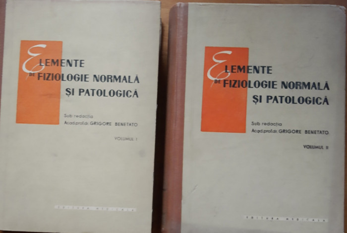 Elemente de fiziologie normală și patologica: 2 vol. - Grigore Benetato