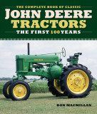 Complete Book of Classic John Deere Tractors: The First 100 Years