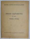 BULETINUL COMISIUNII MONUMENTELOR ISTORICE , INDICE ALFABETIC PE ANII 1908 - 1936 , APARUT 1939