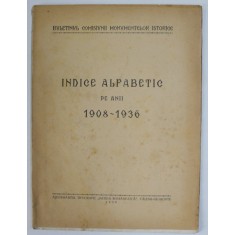 BULETINUL COMISIUNII MONUMENTELOR ISTORICE , INDICE ALFABETIC PE ANII 1908 - 1936 , APARUT 1939