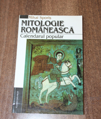 Mihai Sporis &amp;ndash; Mitologie romaneasca. Calendarul popular foto