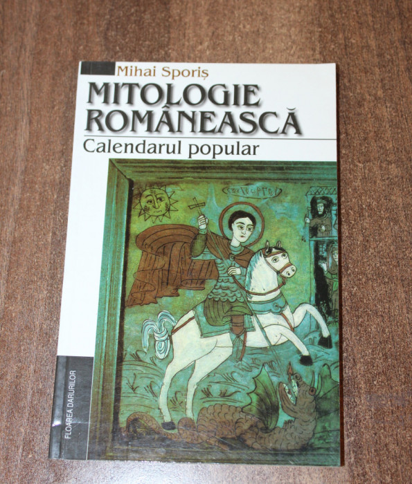 Mihai Sporis &ndash; Mitologie romaneasca. Calendarul popular