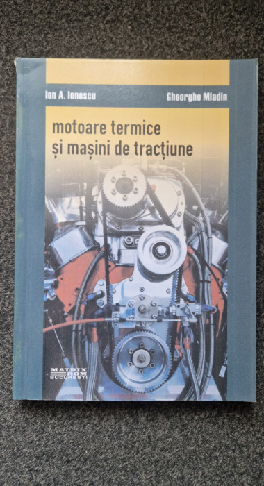 MOTOARE TERMICE SI MASINI DE TRACTIUNE - Ionescu, Mladin