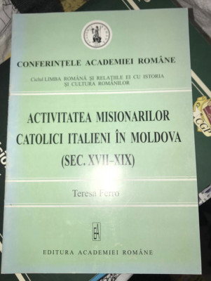 Activitatea misionarilor catolici italieni in Moldova (sec. XVII-XIX) T. Ferro foto