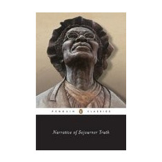 Narrative of Sojourner Truth: A Bondswoman of Olden Time, with a History of Her Labors and Correspondence Drawn from Her ""Book of Life""; Also, a Mem