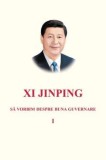 Cumpara ieftin Sa vorbim despre buna guvernare. Volumul I/Xi Jinping