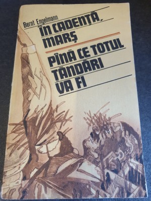 Bernt Engelman - In cadenta, mars Pana ce totul tandari va fi - 1990, 566 pag foto