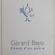 CHANT D 'UN AUTRE par GERARD BAYO , 2000