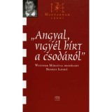 &#039;Angyal, vigy&eacute;l h&iacute;rt a csod&aacute;r&oacute;l&#039; - Magyarnak lenni IX. - Benkei Ildik&oacute;