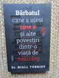 Barbatul care a uitat cine e si alte povestiri dintr-o viata de neurolog - Dr. Niall Tubridy