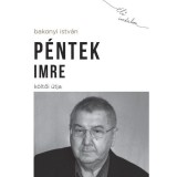 P&eacute;ntek Imre k&ouml;ltői &uacute;tja - Bakonyi Istv&aacute;n