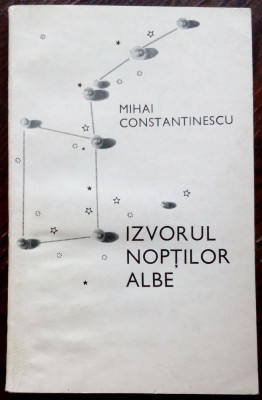 MIHAI CONSTANTINESCU: IZVORUL NOPTILOR ALBE (VERSURI) [volum de debut, EPL 1969] foto