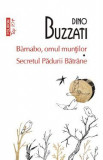 Barnabo, omul muntilor. Secretul padurii batrane - Dino Buzzati