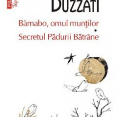 Barnabo, omul muntilor. Secretul padurii batrane - Dino Buzzati